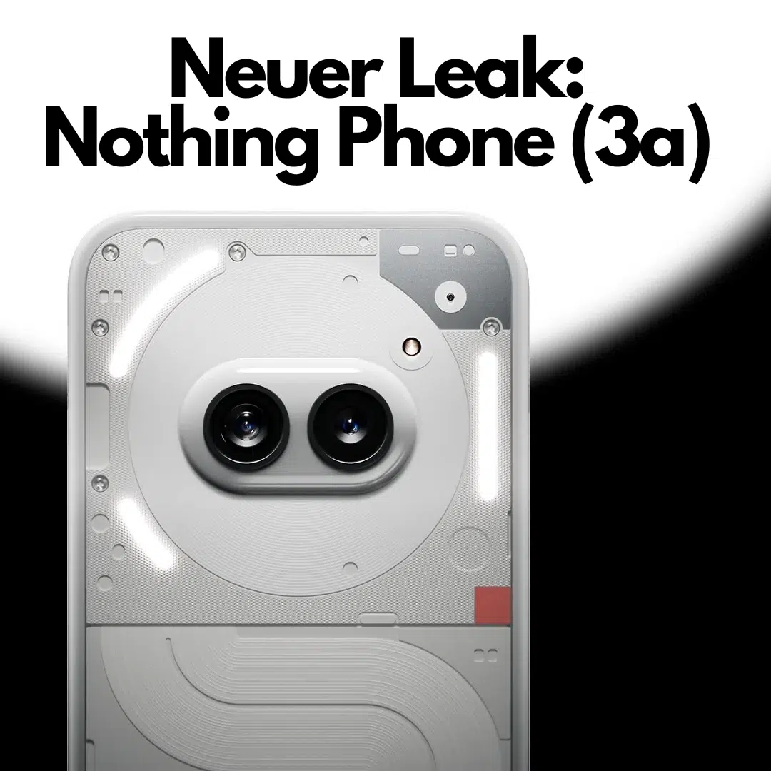 Leak: Nothing Phone (3a) mit Snapdragon-Chip und neuer Kamera: Wird DAS der neue Geheimtipp?